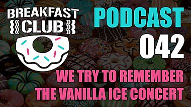 BC PODCAST 042 - WE TRY TO REMEMBER THE VANILLA ICE CONCERT