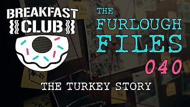 THE FURLOUGH FILES 040 - THE TURKEY STORY